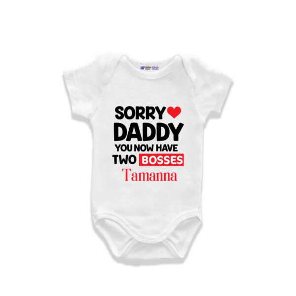 Sorry daddy you now have two bosses tamanna Customized Onesie