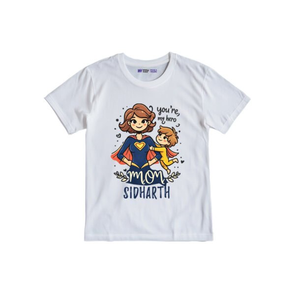 You are my hero mom sidharth Customized Tshirt