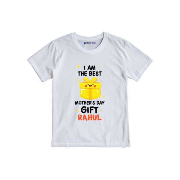I am the best mother's day gift Rahul Customized Tshirt