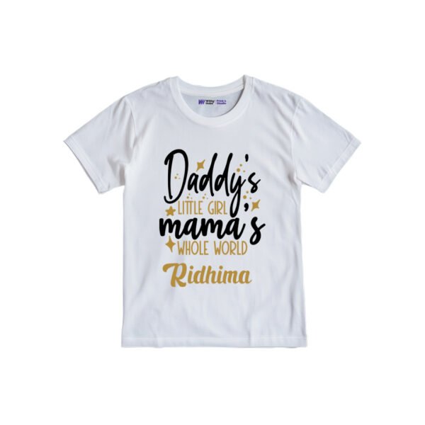 Daddy's little girl mama's whole world Ridhima Customized Tshirt